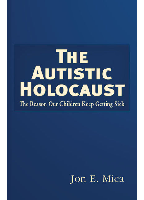 Autistic Holocaust  The Reason Our Children Keep Getting Sick