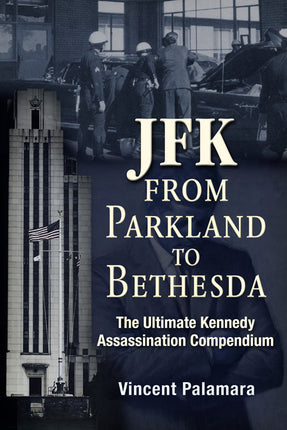 JFK From Parkland to Bethesda