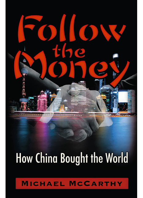 Follow The Money: How China Bought the World