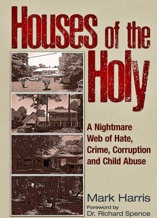 Houses of the Holy: A Nightmare Web of Hate, Crime, Corruption and Child Abuse