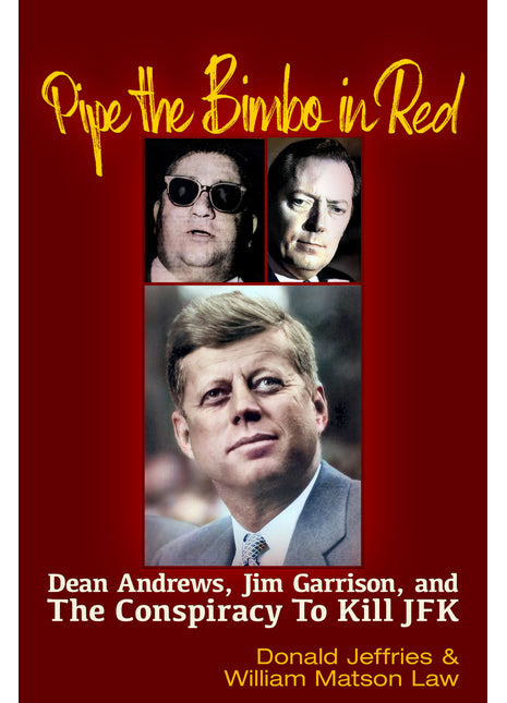 Pipe the Bimbo in Red: Dean Andrews, Jim Garrison and the Conspiracy to Kill JFK
