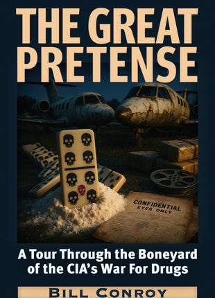 The Great Pretense: A Tour Through the Boneyards of the CIA’s War for Drugs