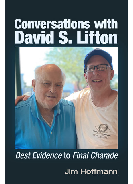Conversations with David S. Lifton: 	Best Evidence to Final Charade
