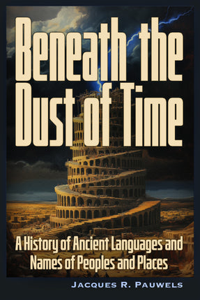 Beneath the Dust of Time: A History of Ancient Languages and Names of Peoples and Places.