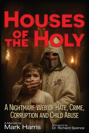 Houses of the Holy: A Nightmare Web of Hate, Crime, Corruption and Child Abuse