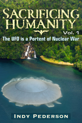 Sacrificing Humanity: The UFO is a Portent of Nuclear War - Hardcover