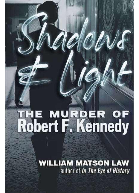 Shadows & Light: The Murder of Robert F. Kennedy