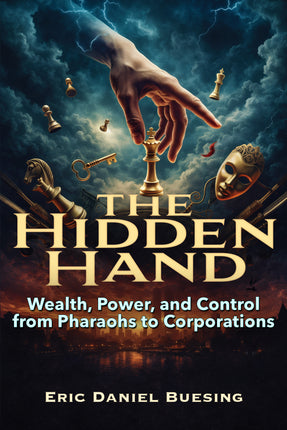 Hidden Hand: Wealth, Power, and Control from Pharaohs to Corporations