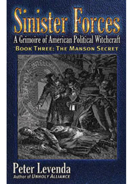 Sinister Forces A Grimoire of American Political Witchcraft Book Three: The Manson Secret