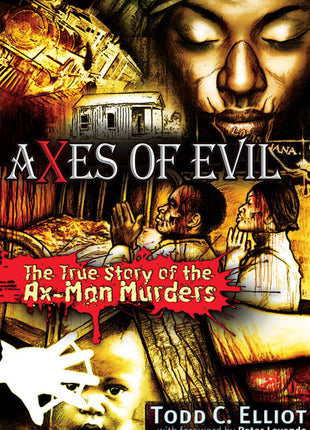 Axes of Evil  The True Story of the Ax-Man Murders
