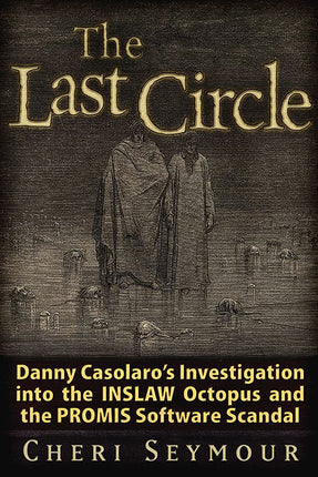 The Last Circle Danny Casolaro's Investigation into the Octopus and the PROMIS Software Scandal