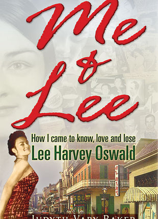 Me & Lee,  How I Came to Know, Love and Lose Lee Harvey Oswald
