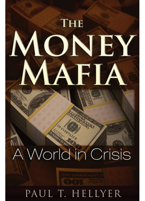 The Money Mafia  A World in Crisis