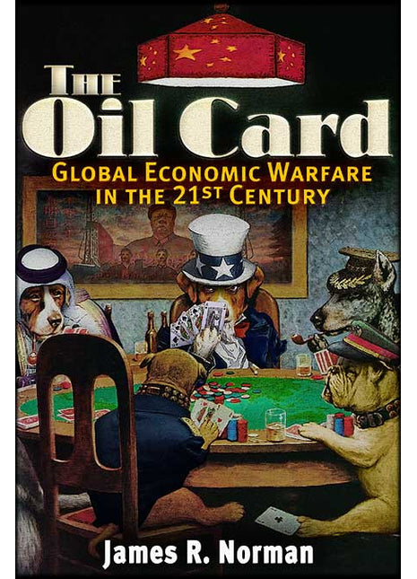 The Oil Card Global Economic Warfare in the 21st Century